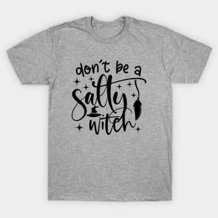 Don't Be a Salty Witch T-Shirt